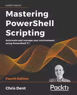 Mastering PowerShell Scripting – Fourth Edition