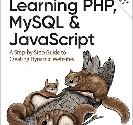 Learning PHP, MySQL & JavaScript: A Step-by-Step Guide to Creating Dynamic Websites, 6th Edition