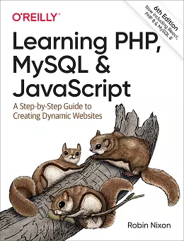 Learning PHP, MySQL & JavaScript: A Step-by-Step Guide to Creating Dynamic Websites, 6th Edition