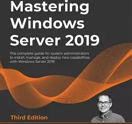 Mastering Windows Server 2019, 3rd Edition