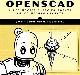 Programming with OpenSCAD: A Beginner's Guide to Coding 3D-Printable Objects