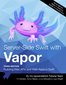 Server-Side Swift with Vapor: Building Web APIs and Web Apps in Swift, 3rd Edition