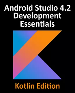 Android Studio 4.2 Development Essentials – Kotlin Edition