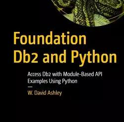 Foundation Db2 and Python: Access Db2 with Module-Based API Examples Using Python