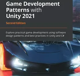 Game Development Patterns with Unity 2021, 2nd Edition