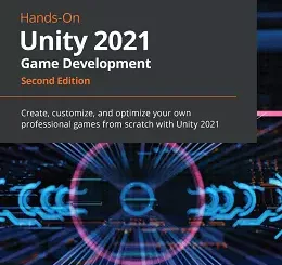 Hands-On Unity 2021 Game Development, 2nd Edition