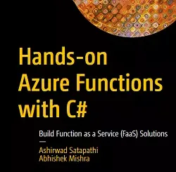 Hands-on Azure Functions with C#: Build Function as a Service (FaaS) Solutions