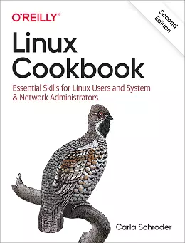 Linux Cookbook: Essential Skills for Linux Users and System & Network Administrators, 2nd Edition