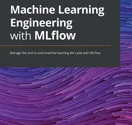 Machine Learning Engineering with MLflow