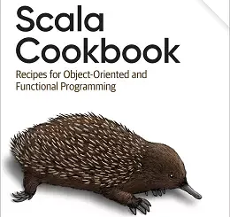 Scala Cookbook: Recipes for Object-Oriented and Functional Programming, 2nd Edition