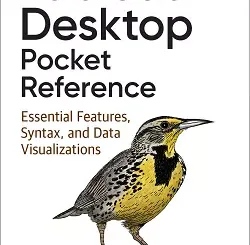 Tableau Desktop Pocket Reference: Essential Features, Syntax, and Data Visualizations