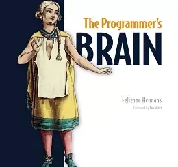 The Programmer's Brain: What every programmer needs to know about cognition