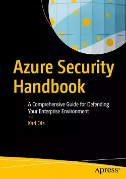 Azure Security Handbook: A Comprehensive Guide for Defending Your Enterprise Environment