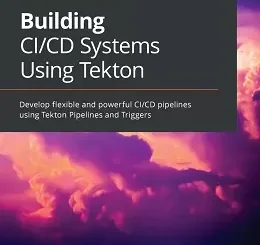 Building CI/CD Systems Using Tekton