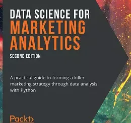 Data Science for Marketing Analytics, 2nd Edition