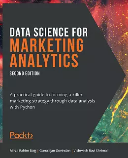 Data Science for Marketing Analytics – Second Edition