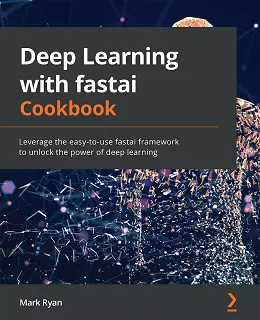 Deep Learning with fastai Cookbook