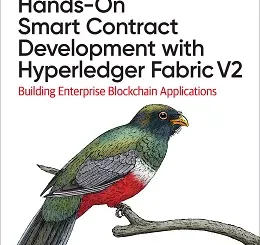 Hands-On Smart Contract Development with Hyperledger Fabric V2: Building Enterprise Blockchain Applications