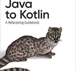 Java to Kotlin: A Refactoring Guidebook