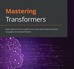Mastering Transformers