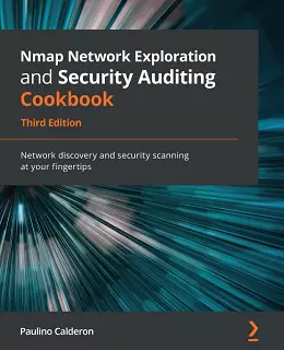 Nmap Network Exploration and Security Auditing Cookbook – Third Edition