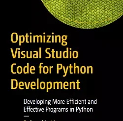 Optimizing Visual Studio Code for Python Development: Developing More Efficient and Effective Programs in Python