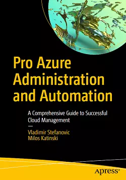 Pro Azure Administration and Automation: A Comprehensive Guide to Successful Cloud Management
