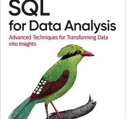 SQL for Data Analysis: Advanced Techniques for Transforming Data into Insights