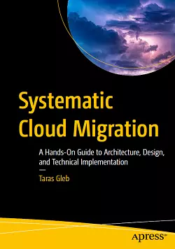 Systematic Cloud Migration: A Hands-On Guide to Architecture, Design, and Technical Implementation