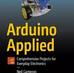 Arduino Applied: Comprehensive Projects for Everyday Electronics