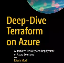 Deep-Dive Terraform on Azure: Automated Delivery and Deployment of Azure Solutions