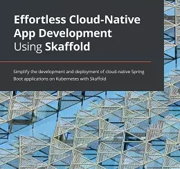 Effortless Cloud-Native App Development Using Skaffold