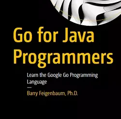 Go for Java Programmers: Learn the Google Go Programming Language