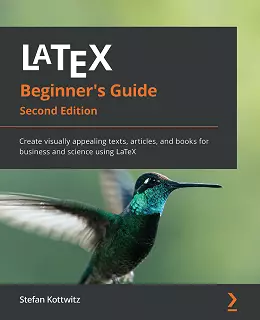 LaTeX Beginner’s Guide – Second Edition
