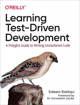Learning Test-Driven Development: A Polyglot Guide to Writing Uncluttered Code