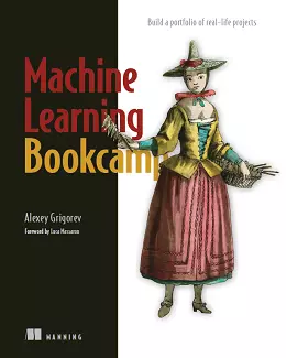 Machine Learning Bookcamp: Build a portfolio of real-life projects