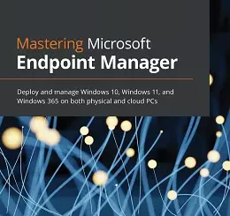 Mastering Microsoft Endpoint Manager