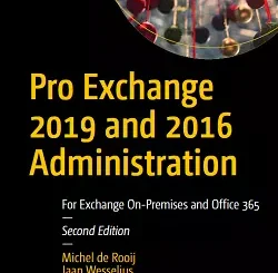 Pro Exchange 2019 and 2016 Administration: For Exchange On-Premises and Office 365