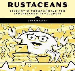 Rust for Rustaceans: Idiomatic Programming for Experienced Developers