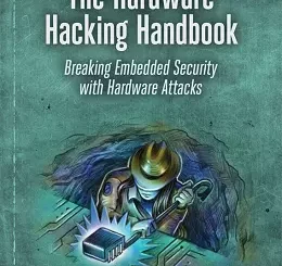 The Hardware Hacking Handbook: Breaking Embedded Security with Hardware Attacks