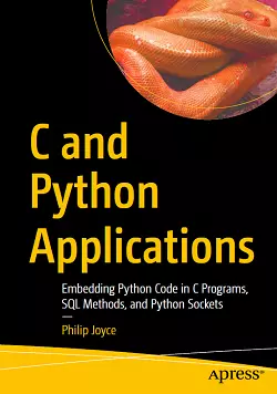 C and Python Applications: Embedding Python Code in C Programs, SQL Methods, and Python Sockets