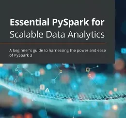 Essential PySpark for Scalable Data Analytics