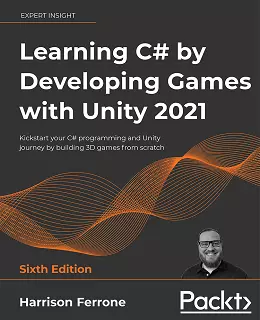 Learning C# by Developing Games with Unity 2021, 6th Edition