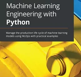 Machine Learning Engineering with Python