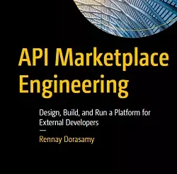 API Marketplace Engineering: Design, Build, and Run a Platform for External Developers