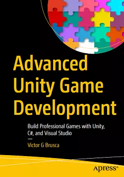 Advanced Unity Game Development: Build Professional Games with Unity, C#, and Visual Studio
