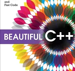 Beautiful C++: 30 Core Guidelines for Writing Clean, Safe, and Fast Code