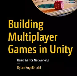 Building Multiplayer Games in Unity: Using Mirror Networking