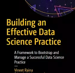 Building an Effective Data Science Practice: A Framework to Bootstrap and Manage a Successful Data Science Practice