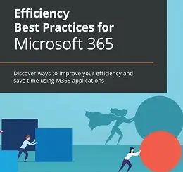 Efficiency Best Practices for Microsoft 365